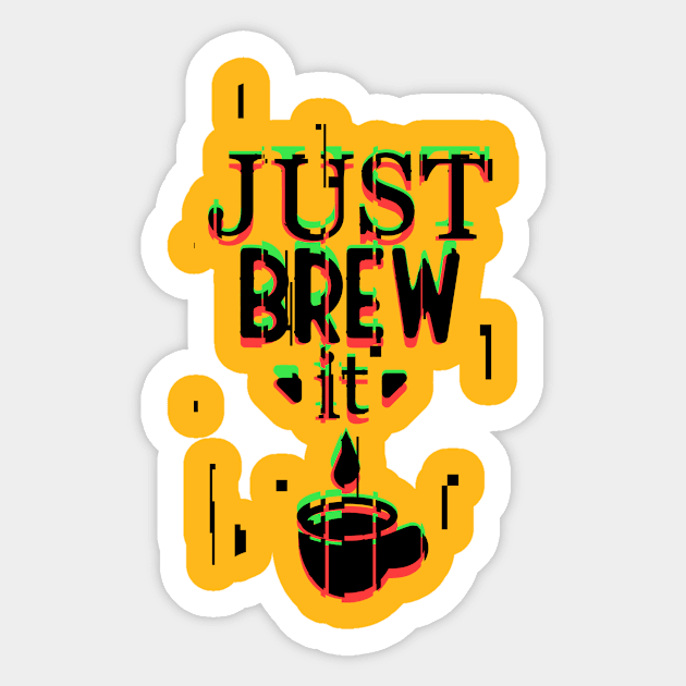 Just Brew It Sticker by Kufic Studio